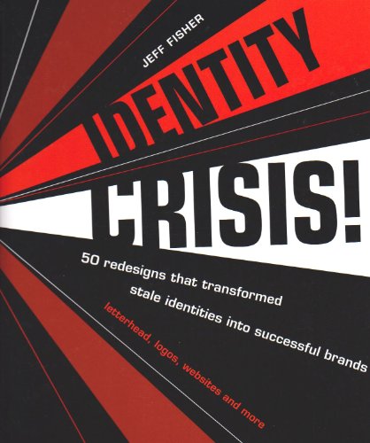 Identity Crisis: 50 Redesigns That Transformed Stale Identities into Successful Brands (9781581809398) by Fisher, Jeff