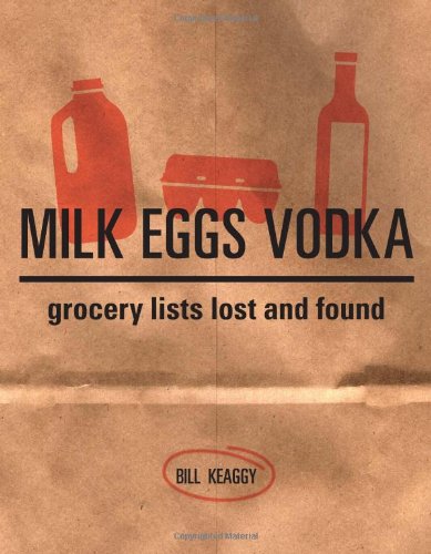 Stock image for Milk Eggs Vodka: Grocery Lists Lost and Found for sale by SecondSale