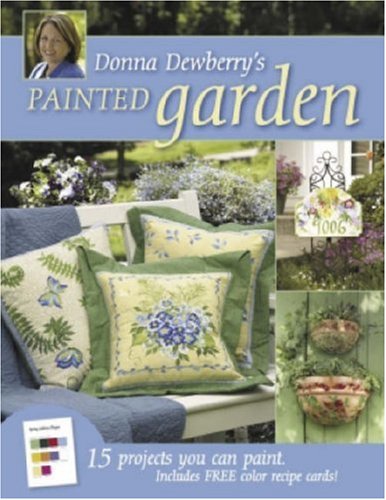 Beispielbild fr Donna Dewberry's Painted Garden: 15 Projects You Can Paint zum Verkauf von SecondSale