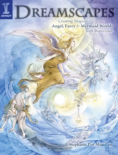 9781581809640: Dreamscapes: Creating Magical Angel Faery and Mermaid Worlds with Watercolor: Creating Magical Angel, Faery & Mermaid Worlds In Watercolor