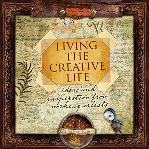 Beispielbild fr Living the Creative Life: Ideas and Inspiration from Working Artists zum Verkauf von Gulf Coast Books