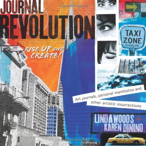 Stock image for Journal Revolution : Rise up and Create! - Art Journals, Personal Manifestos and Other Artistic Insurrections for sale by Better World Books