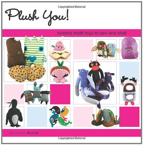 Beispielbild fr Plush You!: Lovable Misfit Toys to Sew and Stuff zum Verkauf von Antiquariat Armebooks