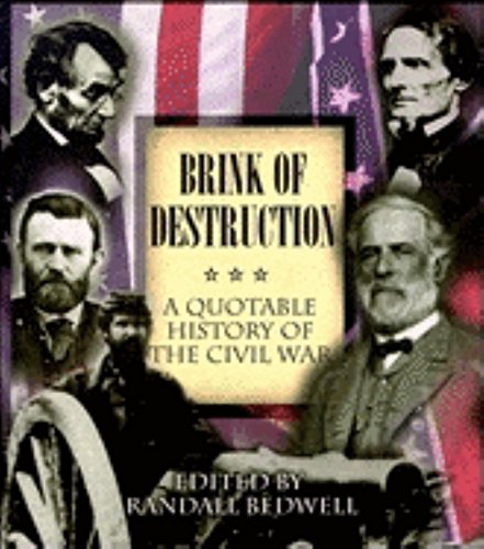 Stock image for Brink of Destruction : A Quotable History of the Civil War for sale by Black and Read Books, Music & Games