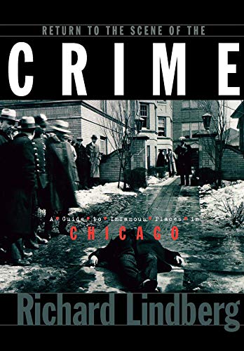 Imagen de archivo de Return to the Scene of the Crime: A Guide to Infamous Places in Chicago a la venta por SecondSale