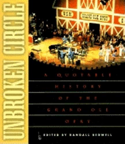 Beispielbild fr Unbroken Circle : A Quotable History of the Grand Ole Opry zum Verkauf von Better World Books