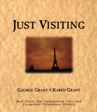 Imagen de archivo de Just Visiting: How Travel Has Enlightened Lives and Viewpoints Throughout History a la venta por Friends of  Pima County Public Library