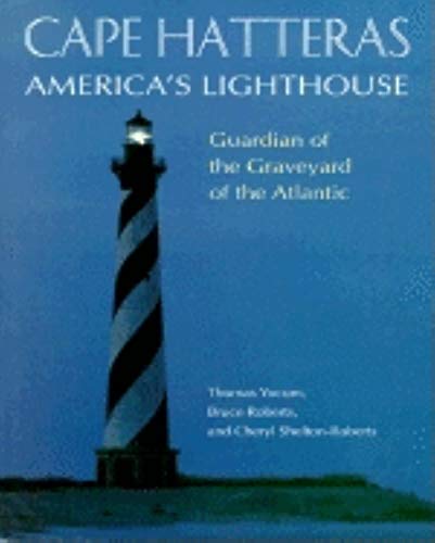 Beispielbild fr Cape Hatteras America's Lighthouse: Guardian of the Graveyard of the Atlantic zum Verkauf von HPB-Diamond