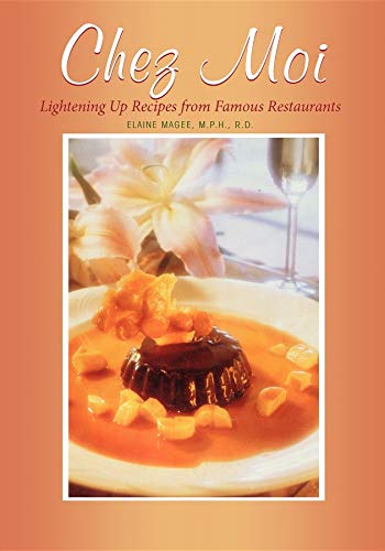 Beispielbild fr Chez Moi: Lightening Up Recipes from Famous Restaurants zum Verkauf von Wonder Book