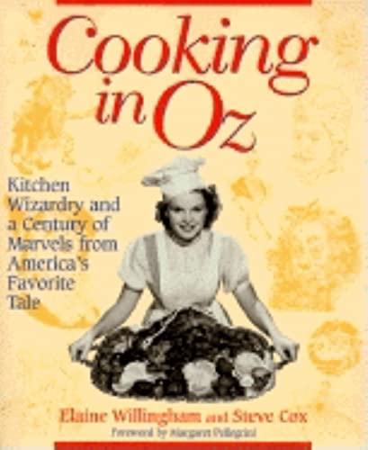 Cooking in Oz: Kitchen Wizardry from America's Favorite Fairy Tale (9781581820515) by Willingham, Elaine; Cox, Stephen