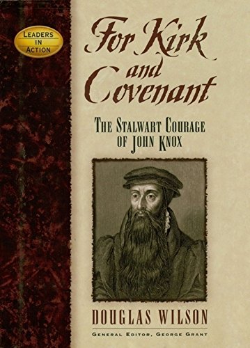 Beispielbild fr For Kirk and Covenant: The Stalwart Courage of John Knox (Leaders in Action) zum Verkauf von Wonder Book