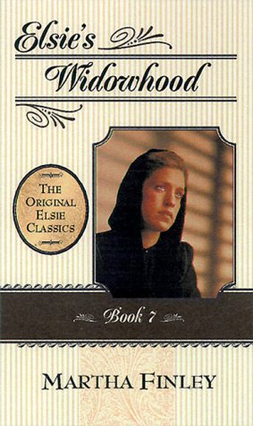 Elsie's Widowhood (The Original Elsie Classics, Book 7) (9781581820706) by Finley, Martha