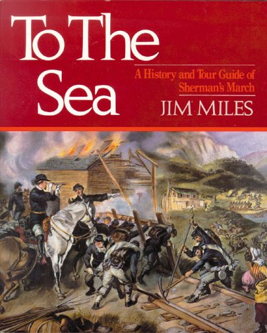 Stock image for To the Sea A History and Tour Guide of Sherman's March for sale by KULTURAs books