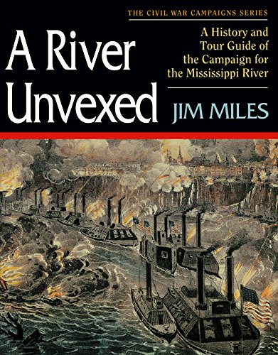 A River Unvexed: A History and Tour Guide of the Campaign for the Mississippi River (9781581820768) by Miles, Jim