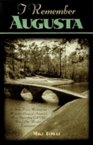 9781581820799: I Remember Augusta: A Stroll Down Memory and Magnolia Lane of America's Most Fascinating Golf Club, Home of the Masters Tournament