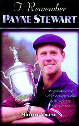 Beispielbild fr I Remember Payne Stewart: Personal Memories of Golf's Most Dapper Champion by the People Who Knew Him Best zum Verkauf von Wonder Book