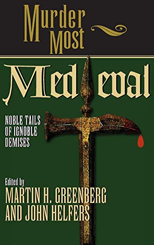Imagen de archivo de Murder Most Medieval: Noble Tales of Ignoble Demises a la venta por 20th Century Lost & Found