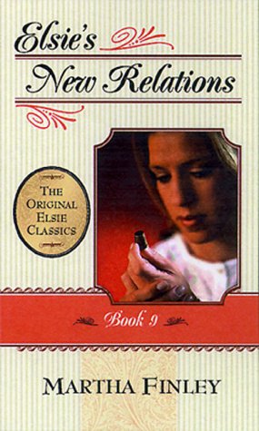 Stock image for Elsie's New Relations: Book 9 (Original Elsie Classics) for sale by SecondSale