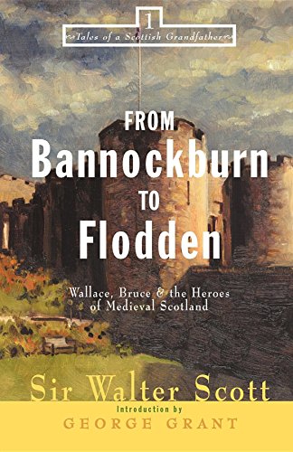 9781581821277: From Bannockburn to Flodden: Wallace, Bruce, and the Heroes of Medieval Scotland: 1 (Tales of a Scottish Grandfather, 1)
