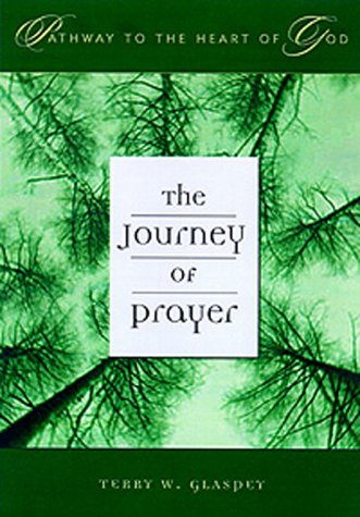 Stock image for The Journey of Prayer (Glaspey, Terry W. Pathway to the Heart of God Series.) for sale by Ergodebooks