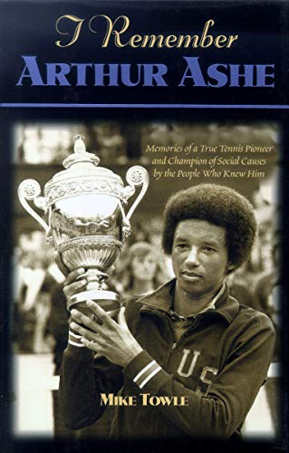 Beispielbild fr I Remember Arthur Ashe: Memories of a True Tennis Pioneer and Champion of Social Causes by the People Who Knew Him zum Verkauf von More Than Words