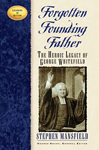 Stock image for Forgotten Founding Father: The Heroic Legacy of George Whitefield (Leaders in Action) for sale by Dream Books Co.