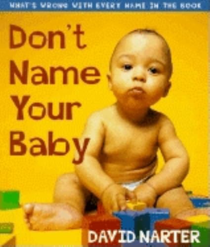 Stock image for Don't Name Your Baby What's Wrong with Every Name in the Book for sale by PBShop.store US