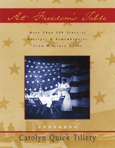 Stock image for At Freedom's Table: More Than 200 Years of Recipes and Remembrance from Military Wives for sale by Front Cover Books