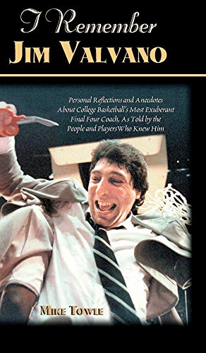 Stock image for I Remember Jim Valvano: Personal Memories of and Anecdotes to Basketball's Most Exuberant Final Four Coach, as Told by the People and Players Who Knew Him for sale by Books Unplugged