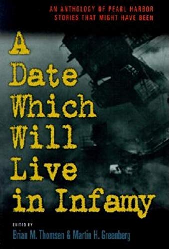 Beispielbild fr A Date Which Will Live Infamy : An Anthology of Pearl Harbors Stories That Might Have Been zum Verkauf von Better World Books