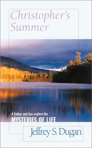 Beispielbild fr Christopher's Summer: A Father and Son Explore the Mysteries of Life zum Verkauf von Wonder Book
