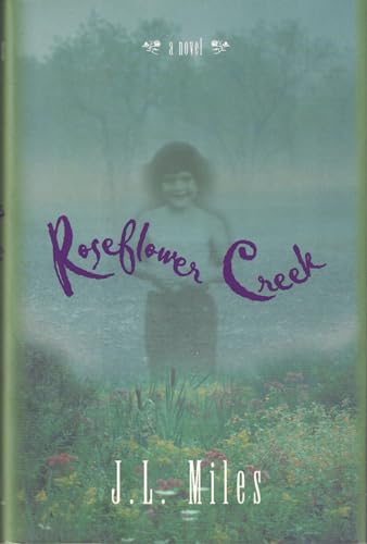 Roseflower Creek: A Novel [Hardcover] Miles, J. L. - Miles, J. L.