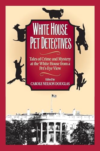 White House Pet Detectives: Tales of Crime and Mysteryat the White House from a Pet's-Eye View