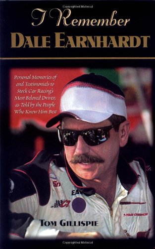 Stock image for I Remember Dale Earnhardt: Personal Memories of and Testimonials to Stock Car Racing's Most Beloved Driver, As Told by the People Who Knew Him Best for sale by Wonder Book