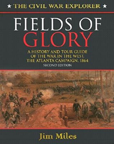 Stock image for Fields of Glory: A History and Tour Guide of the War in the West, the Atlanta Campaign, 1864 Second Edition for sale by ThriftBooks-Dallas