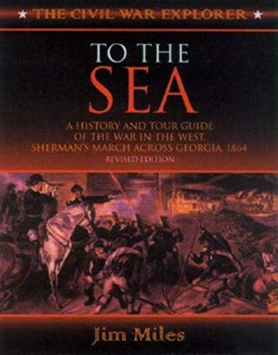 

To the Sea: A History and Tour Guide of the War in the West, Sherman's March Across Georgia and Through the Carolinas, 1864-1865 [signed]