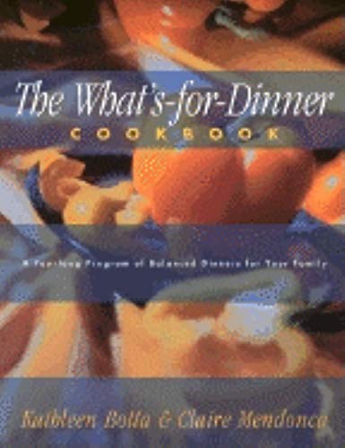 Imagen de archivo de What's-For-Dinner Cookbook: A Year-Long Program of Balanced Dinners for Your Family a la venta por Wonder Book