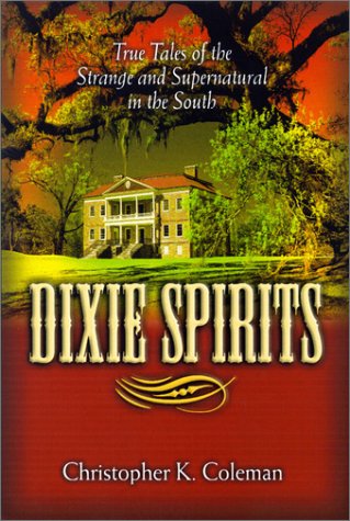 Imagen de archivo de Dixie Spirits: True Tales of the Strange and Supernatural in the South a la venta por ThriftBooks-Atlanta