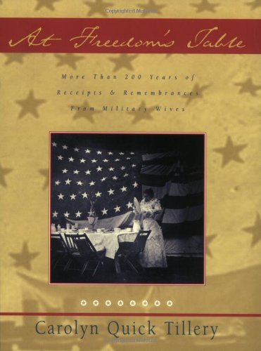 9781581823196: At Freedom's Table: More Than 200 Years of Receipts and Remembrances from Military Wives