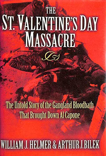 Stock image for The St. Valentine's Day Massacre : The Untold Story of the Gangland Bloodbath That Brought down Al Capone for sale by Better World Books