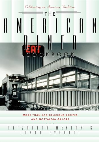 Beispielbild fr The American Diner Cookbook: More Than 450 Recipes and Nostalgia Galore zum Verkauf von ThriftBooks-Atlanta