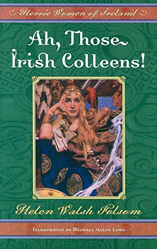 Beispielbild fr Ah, Those Irish Colleens!: Heroic Women of Ireland zum Verkauf von Wonder Book
