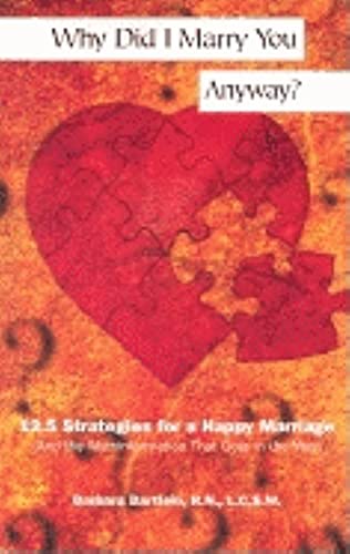 Stock image for Why Did I Marry You Anyway? 12.5 Strategies for a Happy Marriage (And the Mythinformation That Gets in the Way) for sale by Wonder Book