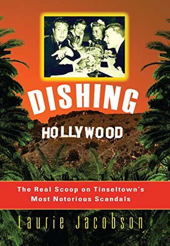 Beispielbild fr Dishing Hollywood: The Real Scoop on Tinseltown's Most Notorious Scandals zum Verkauf von Books From California