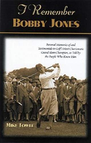 Beispielbild fr I Remember Bobby Jones: Personal Memories and Testimonials to Golf's Most Charismatic Grand Slam Champion, as Told by the People Who Knew Him zum Verkauf von ThriftBooks-Dallas