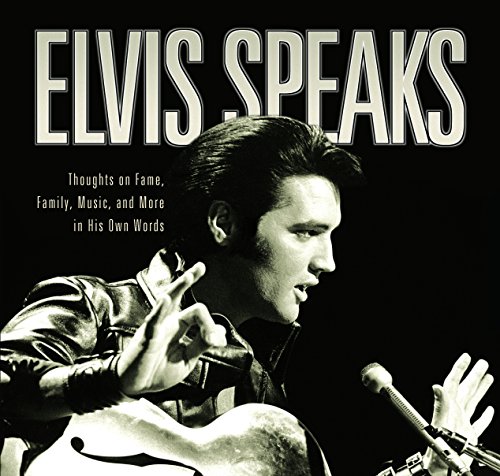 9781581823943: Elvis Speaks: Thoughts on Fame, Family, Music, and More in His Own Words