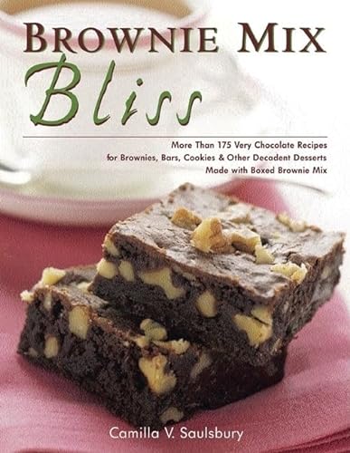 Stock image for Brownie Mix Bliss: Find the Shortcut to Homemade Desserts in a Box of Brownie Mix for sale by Wonder Book