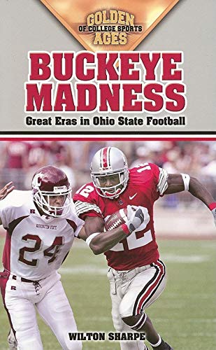 Stock image for Buckeye Madness: Great Eras in Ohio State Football (Golden Ages Of College Sports) for sale by SecondSale