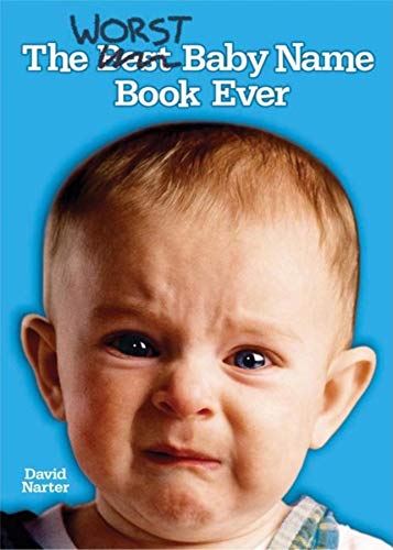 Stock image for The Worst Baby Name Book Ever for sale by PBShop.store US
