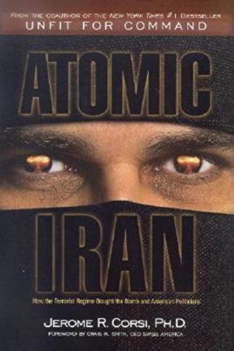 9781581824582: Atomic Iran: How the Terrorist Regime Bought the Bomb and American Politicians